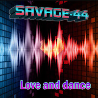 Savage-44 Love And Dance Скачать и слушать музыку бесплатно